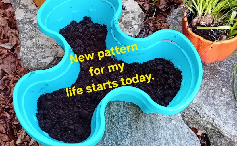 I have to make a new pattern for my life, starts&nbsp;today…